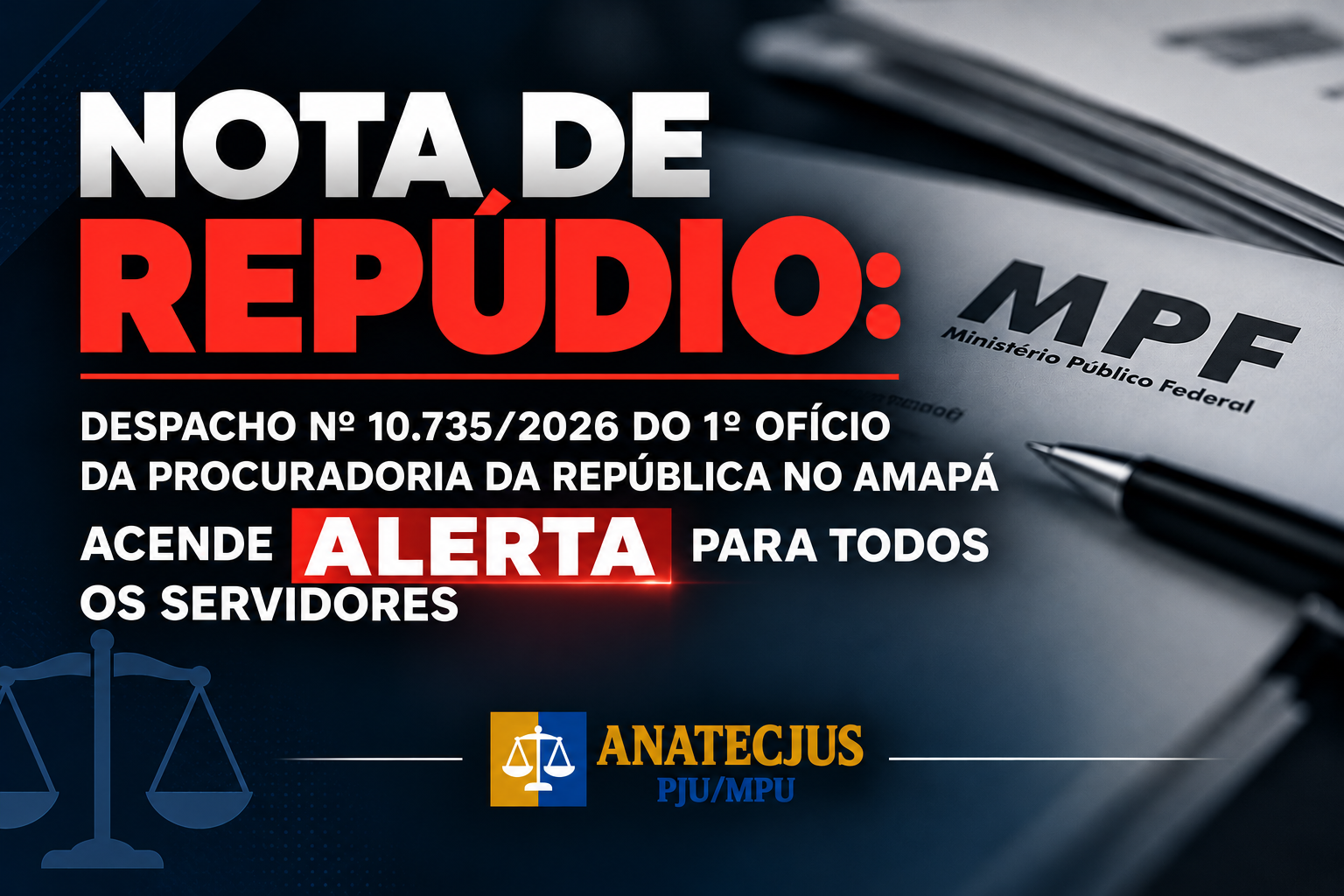 NOTA DE REPÚDIO: DESPACHO Nº 10.735/2026 DO 1º OFÍCIO DA  PROCURADORIA DA REPÚBLICA NO AMAPÁ ACENDE ALERTA PARA TODOS OS SERVIDORES